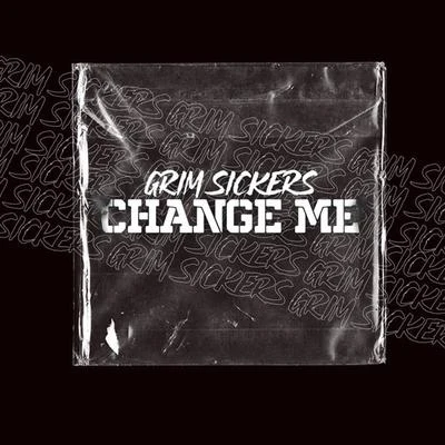 Change Me 专辑 Grim Sickers