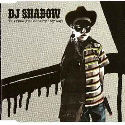 This Time (Im Gonna Try It My Way) 專輯 DJ Shadow