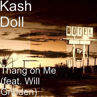 Thang on Me (feat. Will Grinden) 專輯 Kash Doll