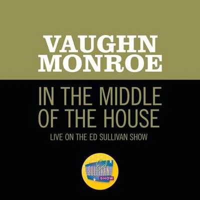 Vaughn Monroe In The Middle Of The House (Live On The Ed Sullivan Show, September 23, 1956)