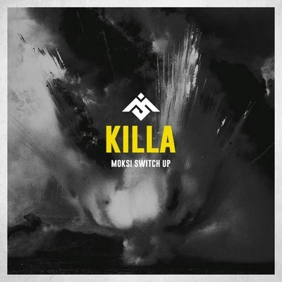 Killa (Moksi Switch Up) 專輯 Moksi/Alex Gaudino/Going Deeper/Funkerman/Party Killers