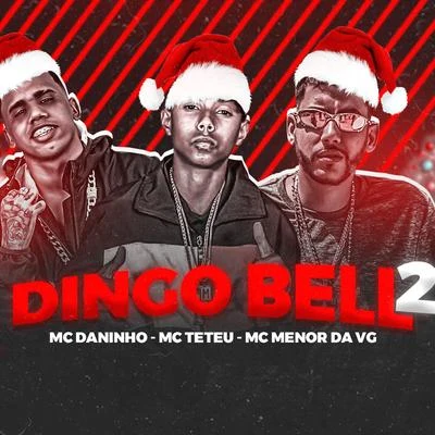 Dingo Bell 2 (feat. MC Teteu & Menor da VG) 专辑 Mc Daninho