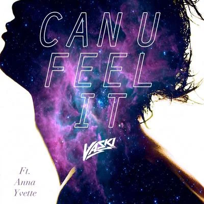 Can U Feel It (feat. Anna Yvette) 專輯 Vaski