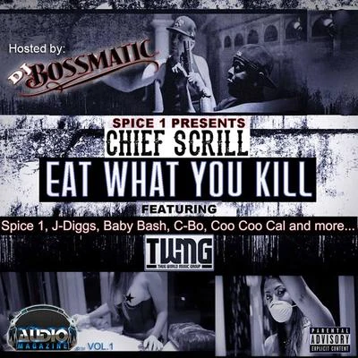 Spice 1 Presents Eat What You Kill 專輯 Chief Scrill