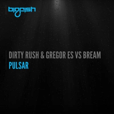 Dirty Rush & Gregor Es Pulsar