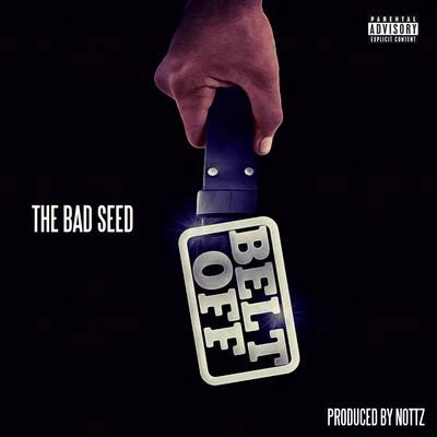 Belt Off 專輯 The Bad Seed/Nottz