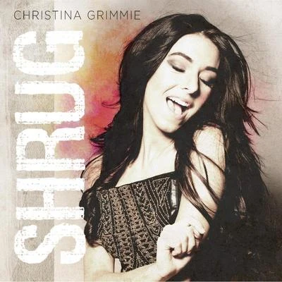 Shrug 专辑 Christina Grimmie