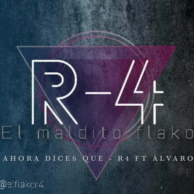 Alvaro/R4 Ahora Dices (feat. Alvaro)