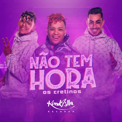 Não Tem Hora 專輯 Louco de refri/Os Cretinos