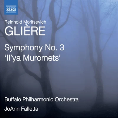 GLIÈRE, R.: Symphony No. 3, "Il&#x27;ya Muromets" (Buffalo Philharmonic, Falletta) 专辑 Buffalo Philharmonic Orchestra