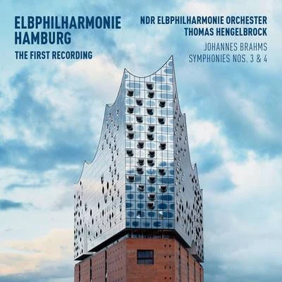 Elbphilharmonie First Recording - Brahms: Symphonies Nos. 3 4 专辑 Thomas Hengelbrock