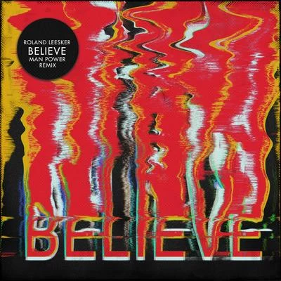 Believe (Man Power Remix) 专辑 Roland Leesker