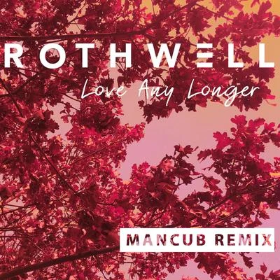 Love Any Longer (Remix) 專輯 The Beach Hut Sessions/Rothwell