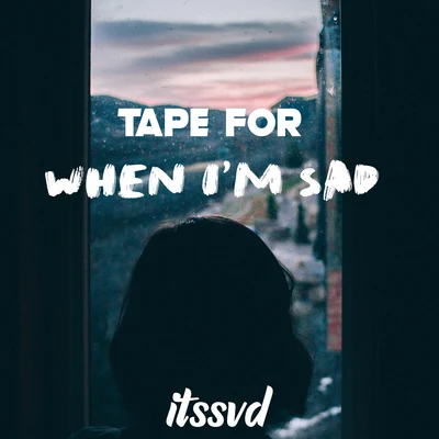 tape for when i&#x27;m sad 专辑 itssvd/Laeland