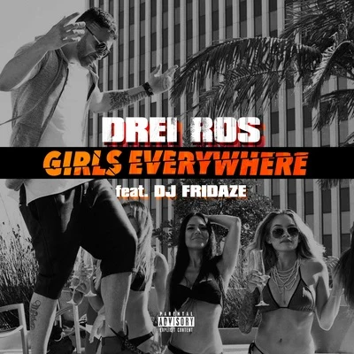 Girls Everywhere (feat. Dj Fridaze) 专辑 Drei Ros