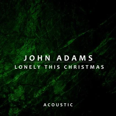 Lonely This Christmas (Acoustic) 专辑 John Adams