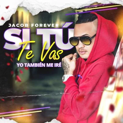 Si Tú Te Vas Yo También Me Iré 專輯 Jacob Forever