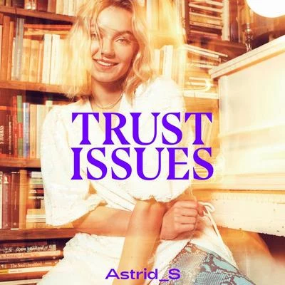 Trust Issues 专辑 Astrid S