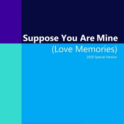 Suppose You Are MineLove Memories (2020 Special Version) 專輯 Baker CarterG/鏡音リン/鏡音レン