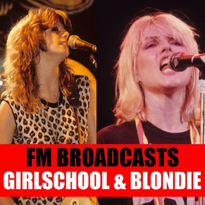 Girlschool/Blondie FM Broadcasts Girlschool & Blondie