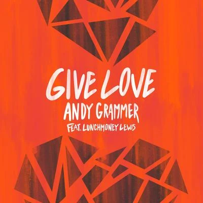 Give Love (feat. Lunchmoney Lewis) 專輯 Andy Grammer/Ryan Riback