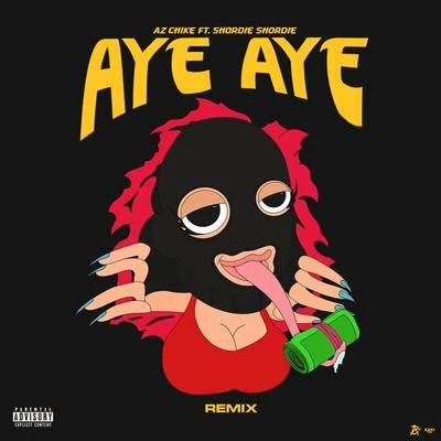 AYE AYE (feat. Shordie Shordie) (Remix) 专辑 G-Bo Lean/AzChike/Mike Sherm