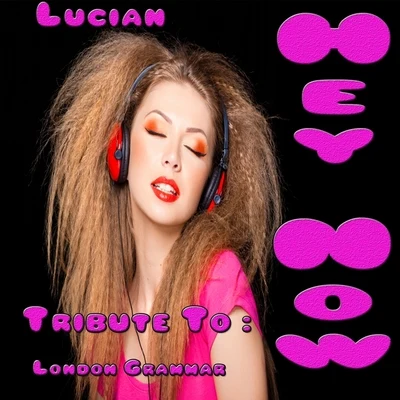 Hey Now: Tribute to London Grammar 專輯 Eastern Odyssey/Lucian