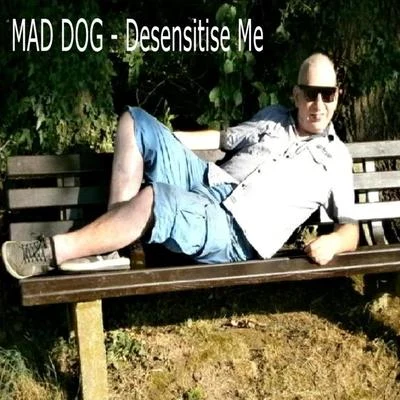 Desensitise Me 專輯 Mad Dog