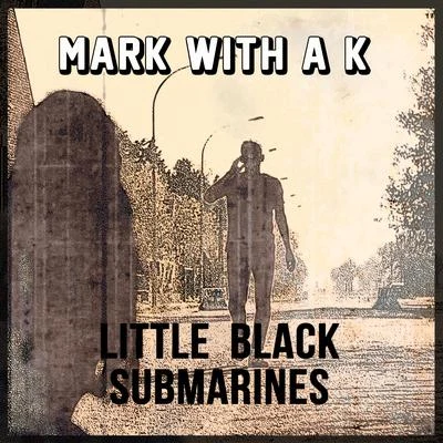 Little Black Submarines 專輯 Mark With A K/RedHead