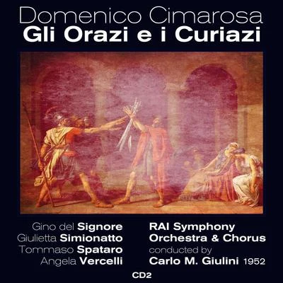 Domenico Cimarosa : Gli Orazi e i Curiazi (1952), Volume 2 专辑 Magda Olivero/Franco Ghione/Francesco Merl/Gino Del Signore/Giuseppe Bravura