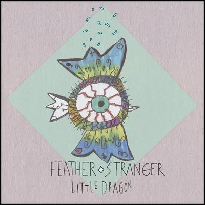 Feather 專輯 Little Dragon