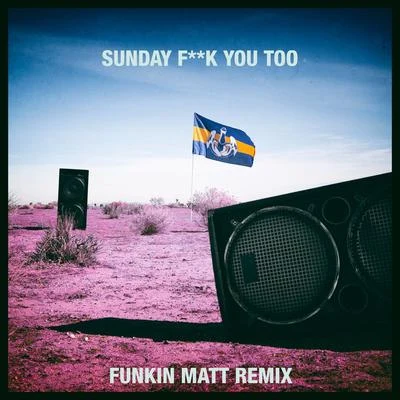 Dada Life Sunday **** You Too (Funkin Matt Remix)