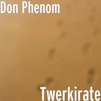 Twerkirate 专辑 K Koke/Don Phenom