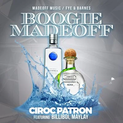 Ciroc Patron (feat. Billiboi & MayLay) 专辑 TC Kapone/Boogie Madeoff