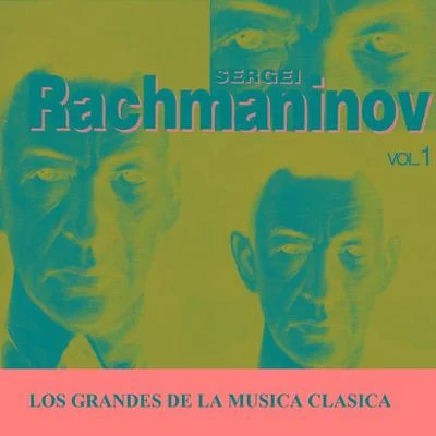 Los Grandes de la Musica Clasica - Sergei Rachmaninov Vol. 1 專輯 Sergei Rachmaninov/Maurice Ravel/Richard Wagner/Frederic Chopin/Johann Sebastian Bach