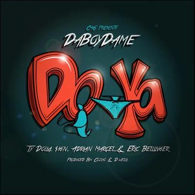 Do Ya (feat. Ty Dolla $ign, Adrian Marcel & Eric Bellinger) - Single 專輯 DaBoyDame