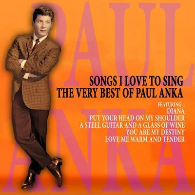 Paul Anka Songs I Love to Sing - The Very Best of Paul Anka