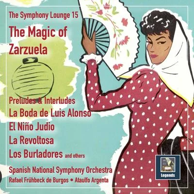 Rafael Frühbeck De BurgosThe London Symphony Orchestra The Symphony Lounge, Vol. 15: The Magic of Zarzuela