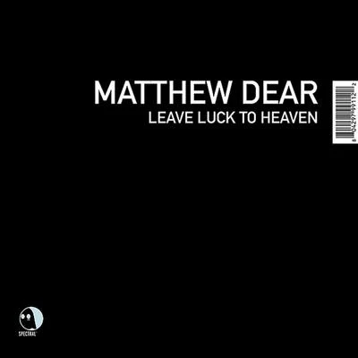 Matthew Dear Leave Luck to Heaven