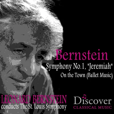 St. Louis SymphonyRicky Ian GordonMichael ChristieTheo LebowTobias GreenhalghDaniel BrevikStephanie BlytheElizabeth Futral Bernstein: Symphony No. 1 Jeremiah & On The Town (Ballet Music)