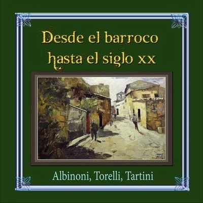 Desde el barroco hasta el siglo XX, Albinoni, Torelli, Tartini 專輯 Alfred Holecek/Elisabeth Rutgersová