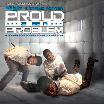 Proud 2 Be a Problem 专辑 Travis Porter