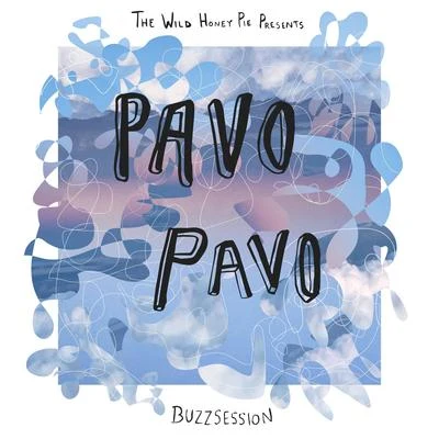 The Wild Honey Pie Buzzsession 專輯 Pavo Pavo