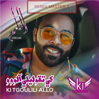 Ki Tgoulili Allo (Master T Remix) 专辑 Samir/Idriss/Achour/Kader Japonais