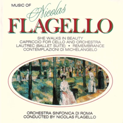 Flagello: She Walks in Beauty & Capriccio for Cello and Orchestra - Lautrec: Ballet Suite, Remembrance, & Contemplazioni di Michelangelo 專輯 Nicolas Flagello/Ezio Flagello/I Musici di Firenze/London Philharmonic Orchestra/Ambrosian Singers