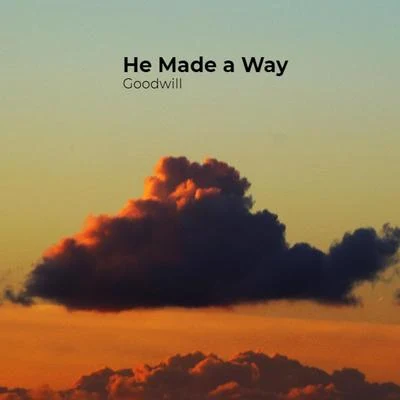 He Made a Way 專輯 Goodwill