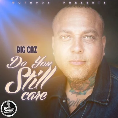 Do You Still Care 專輯 Big Caz/Bad Azz