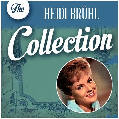 The Heidi Brühl Collection 專輯 Mona Baptiste/Günter Gollasch/Heidi Brühl/Erhard Juza/Berlin Radio Dance Orchestra