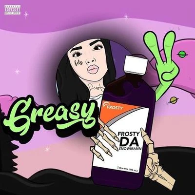 FrostydasnowmannDOEBOI909 Greasy