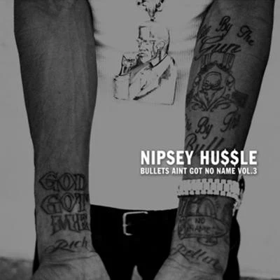 Bullets Aint Got No Name Vol. 3.1 專輯 Nipsey Hussle